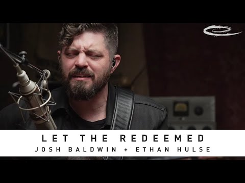 JOSH BALDWIN + ETHAN HULSE - Let The Redeemed: Song Session