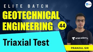 Triaxial Test | L - 44 | Geotechnical Engineering | Elite Batch | Pranjul Sir