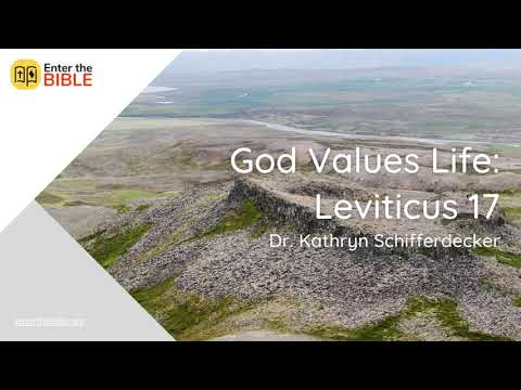God Values Life: Leviticus 17 - Dr. Kathryn Schifferdecker