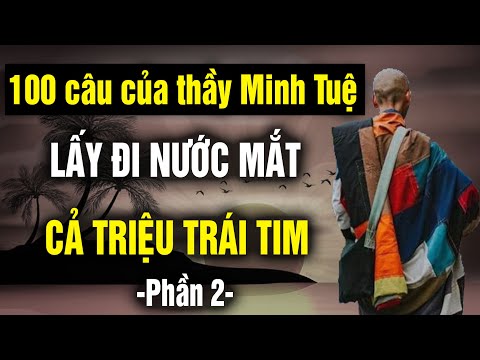 100 Câu trả lời của Thầy Thích Minh Tuệ lấy đi nước mắt của triệu con tim, phần 2