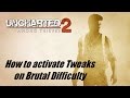 Uncharted 2 Remastered - How to activate Tweaks on Brutal Mode