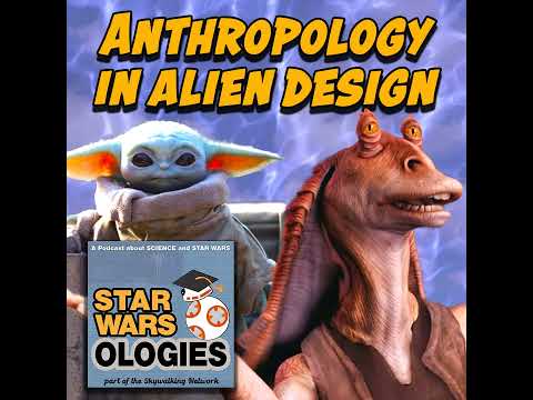 47: Anthropology in Alien Design