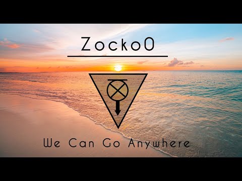 Zocko0 - We Can Go Anywhere (Original Mix)