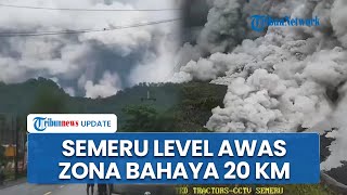 [FULL] Semeru Naik Level IV Awas! Luncuran Awan Panas 13 Km, Warga Jauhi Zona Bahaya Radius 20 Km