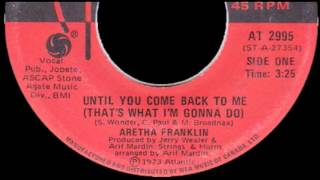 Aretha Franklin - Until You Come Back to Me (That&#39;s What I&#39;m Gonna Do)
