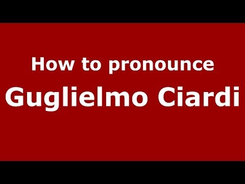 How to pronounce Guglielmo Ciardi (Italian/Italy) - PronounceNames.com