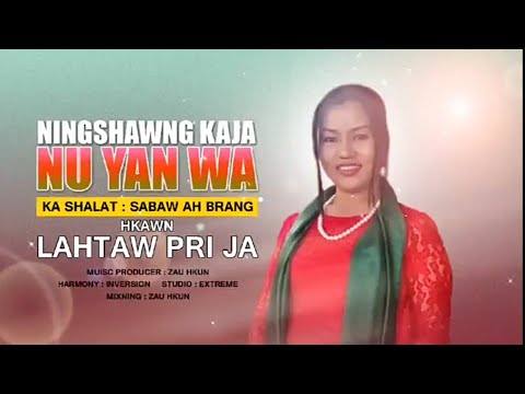 Ningshawng Kaja NU yan WA ( Kachin Song ) - Lahtaw Pri Ja