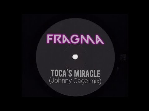 "Toca's Miracle" - Fragma (Johnny Cage mix)