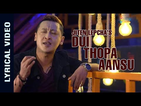 DUI THOPA AANSU BY JITEN LEPCHA I New Nepali Song 2019