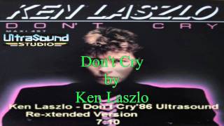 Ken Laszlo - Don't Cry (1986)