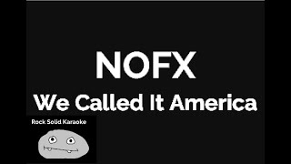 NOFX - We Called It America (karaoke)
