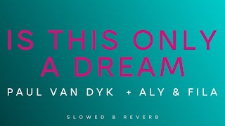 Download lagu Paul van Dyk   Aly & Fila - Is This Only A Dream | Slowed   Reverb mp3