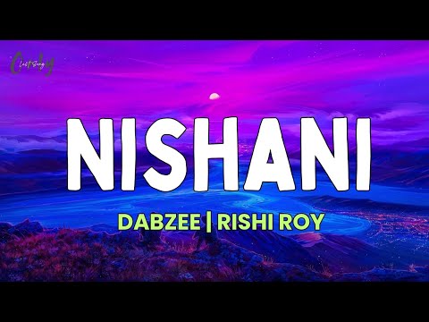 Dabzee | Rishi Roy - Nishani (Lyrics)