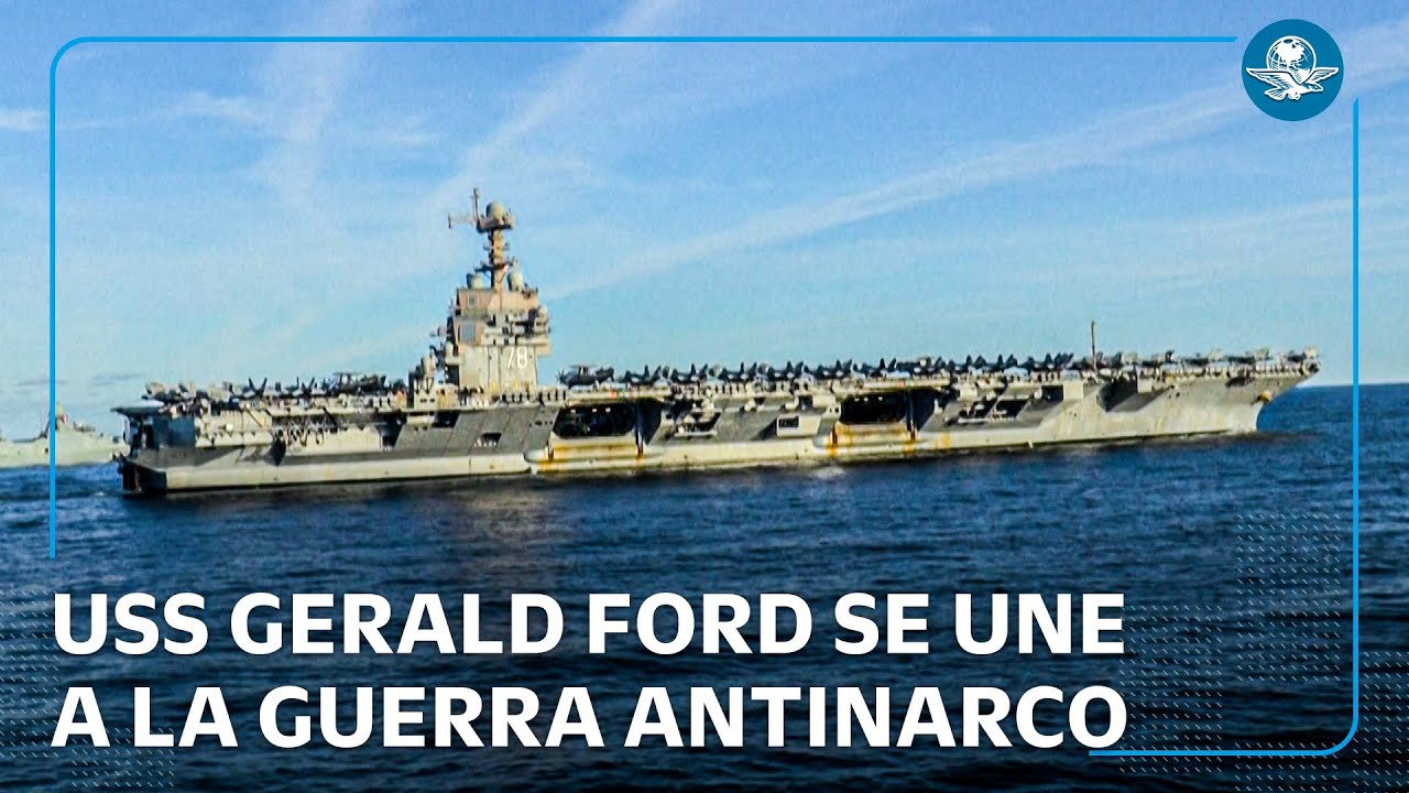 EU suma el USS Gerald Ford a la operación antinarco