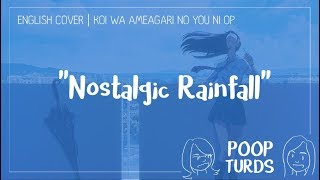 Nostalgic Rainfall | English Cover | Koi wa Ameagari no You ni OP