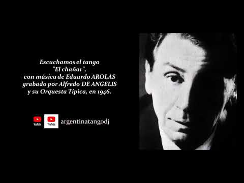 ALFREDO DE ANGELIS: EL CHAÑAR (TANGO)