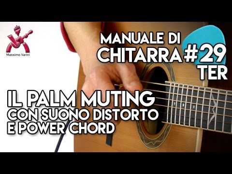 Lezione 29ter - il Palm Muting con suono distorto e power Chord - Manuale di Chitarra Varini
