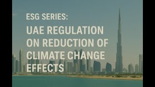 ESG Series: UAE Regulation on Reduction of Climate Change Effects