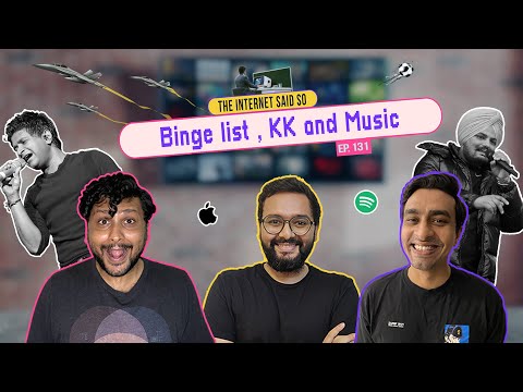 The Internet Said So | EP 133 | Binge list , KK & Music
