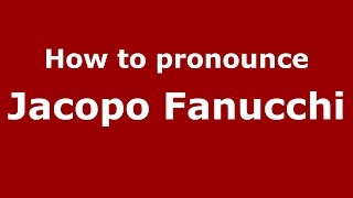 How to pronounce Jacopo Fanucchi