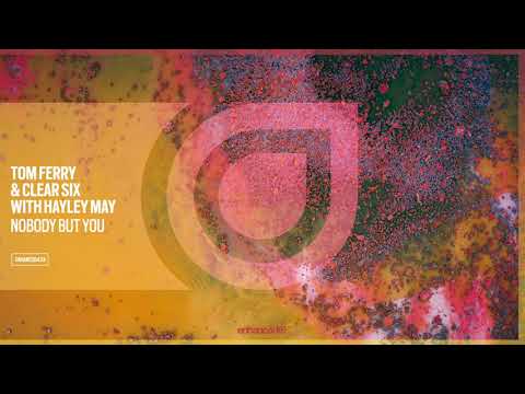 Tom Ferry & Clear Six ft. Hayley May - Nobody But You