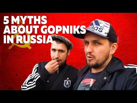 HOW TO BE A GOPNIK IN RUSSIA - WHO IS GOPNIK - 5 MYTHS ABOUT RUSSIAN GOPNIKS