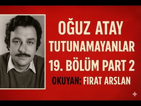 Oğuz Atay - Tutunamayanlar 19. Bölüm (Part 2)