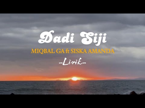 DADI SIJI ( MIQBAL GA ft SISKA AMANDA) full lirik🎧
