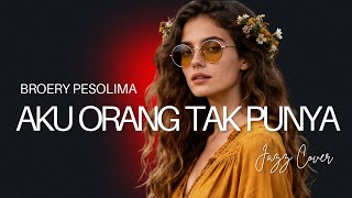 Download lagu Aku Orang Tak Punya – Broery Pesolima | Lirik | Smooth Jazz Cover | Versi Lembut, Mellow & Menyentuh mp3