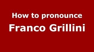 How to pronounce Franco Grillini