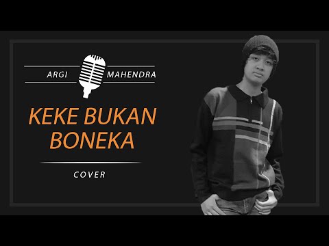 KEKE BUKAN BONEKA - KEKEYI  (Cover by Argi Mahendra)