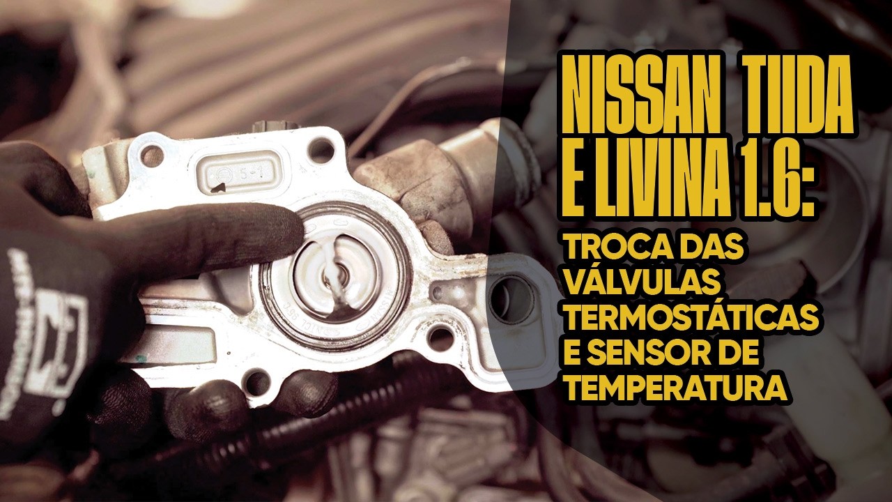 Nissan Tiida e Livina 1.6: troca das válvulas termostáticas e sensor de temperatura do motor