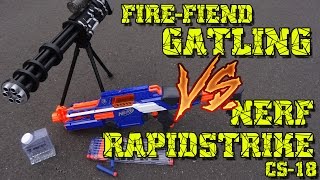 FIRE-FIEND GATLING Vs. NERF RAPIDSTRIKE CS-18&quot;