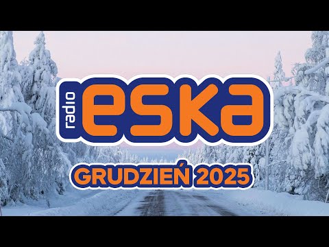 Eska Hity 2025 Grudzień - Oficjalny Mix Gorąca 100 Radia ESKA | ESKA Hity na Czasie #3
