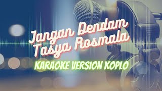 Download lagu JANGAN DENDAM TASYA ROSMALA KARAOKE VERSION KOPLO mp3 Download lagu JANGAN DENDAM TASYA ROSMALA KARAOKE VERSION KOPLO mp3