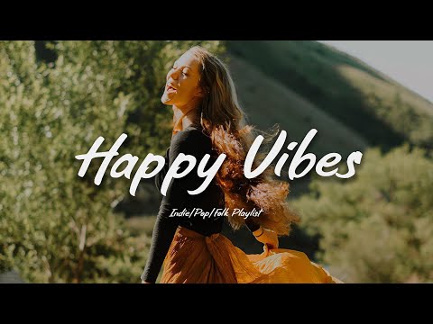 Happy Vibes???? Acoustic/Indie/Pop/Folk Playlist to Start Your Day happily