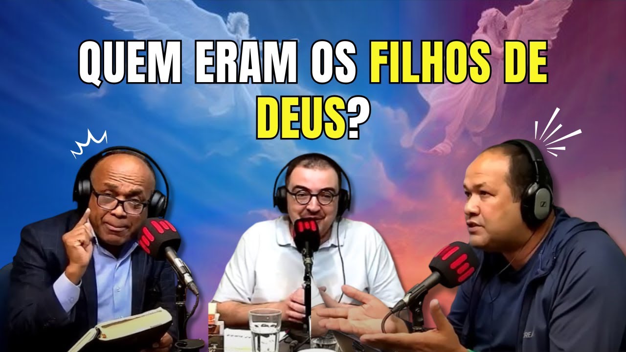 QUEM ERAM OS “FILHOS DE DEUS” EM GÊNESIS 6? ANJOS OU HOMENS? DESCUBRA!