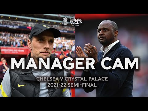 Thomas Tuchel v Patrick Vieira | MANAGER CAM | Chelsea v Crystal Palace | FA Cup Semi-final