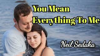 You Mean Everything To Me - Neil Sedaka lyrics
