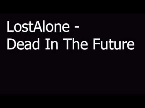 Dead In The Future - LostAlone