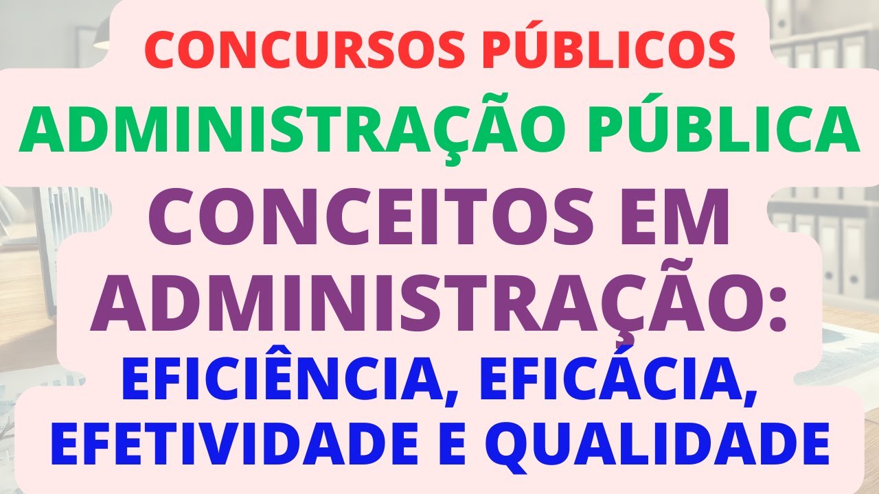 [MPU] Conceitos em Administração: Eficiência, Eficácia, Efetividade e Qualidade | Gestão Pública