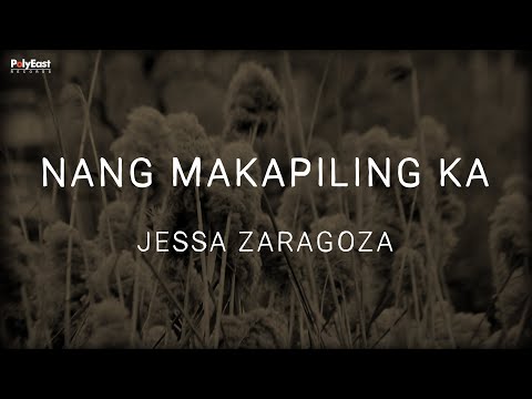 Jessa Zaragoza - Nang Makapiling Ka (Official Lyric Video)