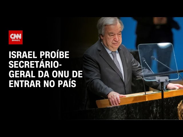 Israel proíbe secretário-geral da ONU de entrar no país | CNN NOVO DIA