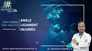 Ankle ligament injuries Surgery | Dr. Naveen Kumar LV | Sports Orthopedics Institute