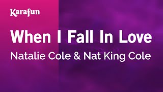 When I Fall in Love - Natalie Cole &amp; Nat King Cole | Karaoke Version | KaraFun