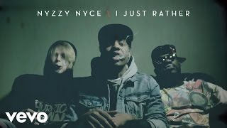 Nyzzy Nyce - I Just Rather (Explicit)
