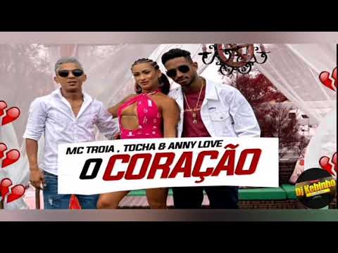 MC TOCHA E TRÓIA E ANNY LOVE - O CORAÇÃO - BREGA ROMÂNTICO 2021