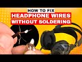 How To Repair Headphone Wires Without Soldering