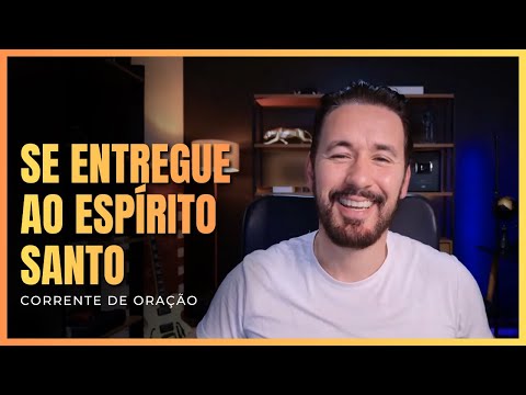 PODEROSA CORRENTE DE ORAÇÃO - SE ENTREGUE AO ESPÍRITO SANTO - TONY ALLYSSON