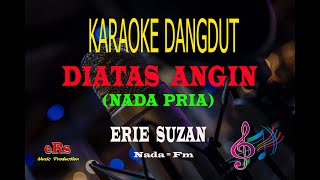 Download lagu Karaoke Diatas Angin Nada Pria - Erie Suzan (Karaoke Dangdut Tanpa Vocal) mp3 Download lagu Karaoke Diatas Angin Nada Pria - Erie Suzan (Karaoke Dangdut Tanpa Vocal) mp3